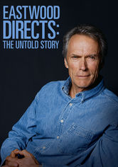 Eastwood Directs: The Untold Story Se Eastwood Directs: The Untold Story på Netflix