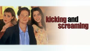 Kicking and Screaming