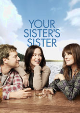Your Sister’s Sister Your Sister’s Sister på Netflix