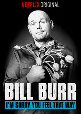 Bill Burr: I’m Sorry You Feel That Way Bill Burr: I’m Sorry You Feel That Way på Netflix