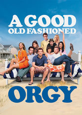 A Good Old Fashioned Orgy A Good Old Fashioned Orgy på Netflix