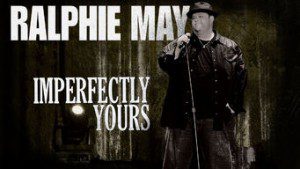 Ralphie May: Imperfectly Yours