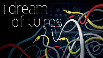 I Dream of Wires Se I Dream of Wires på Netflix