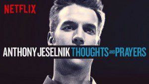 Anthony Jeselnik: Thoughts and Prayers