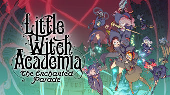 Little Witch Academia: The Enchanted Parade Se Little Witch Academia: The Enchanted Parade på Netflix