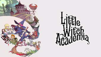 Little Witch Academia Se Little Witch Academia på Netflix