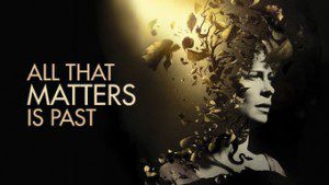 All That Matters Is Past