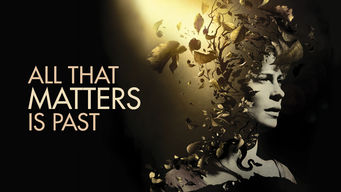 All That Matters Is Past Se All That Matters Is Past på Netflix