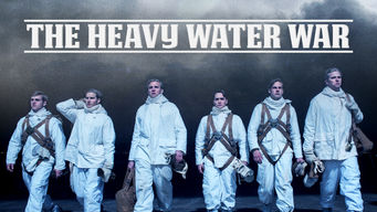 The Heavy Water War Se The Heavy Water War på Netflix