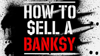 How to Sell a Banksy How to Sell a Banksy på Netflix