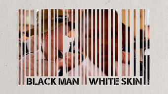 Black Man White Skin Black Man White Skin på Netflix