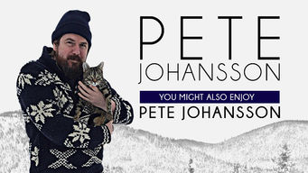 Pete Johansson: You Might Also Enjoy Pete Johansson Se Pete Johansson: You Might Also Enjoy Pete Johansson på Netflix