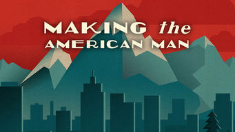 Making the American Man Se Making the American Man på Netflix