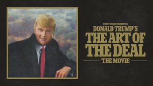 Donald Trump’s The Art of the Deal: The Movie