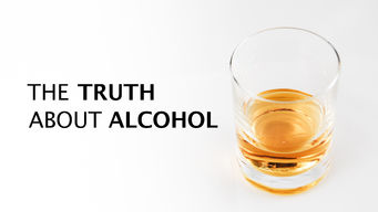 The Truth About Alcohol Se The Truth About Alcohol på Netflix
