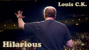Louis C.K.: Hilarious