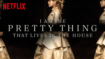 I Am the Pretty Thing That Lives in the House I Am the Pretty Thing That Lives in the House på Netflix