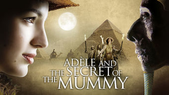 Adèle and the Secret of the Mummy Adèle and the Secret of the Mummy på Netflix