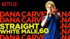 Dana Carvey: Straight White Male, 60