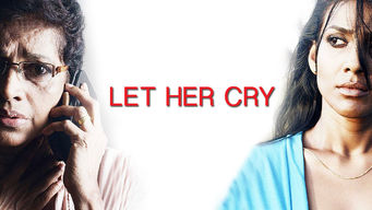 Let Her Cry Se Let Her Cry på Netflix