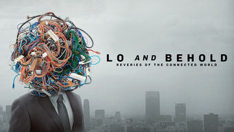 Lo and Behold: Reveries of the Connected World Se Lo and Behold: Reveries of the Connected World på Netflix