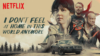 I Don’t Feel at Home in This World Anymore I Don’t Feel at Home in This World Anymore på Netflix