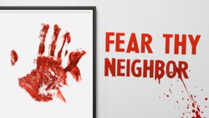 Fear Thy Neighbor