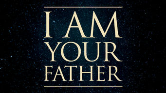 I Am Your Father I Am Your Father på Netflix