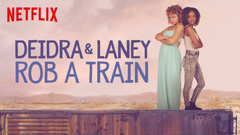 Deidra and Laney Rob a Train Se Deidra and Laney Rob a Train på Netflix