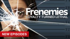 Frenemies: Loyalty Turned Lethal