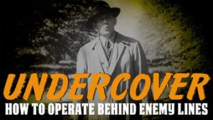 Undercover: How to Operate Behind Enemy Lines