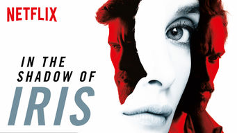 In the Shadow of Iris Se In the Shadow of Iris på Netflix