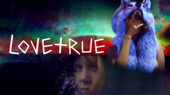 LoveTrue Se LoveTrue på Netflix