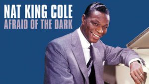 Nat King Cole: Afraid of the Dark