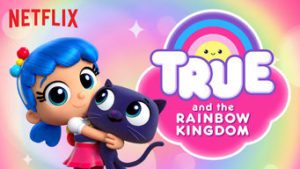 True and the Rainbow Kingdom