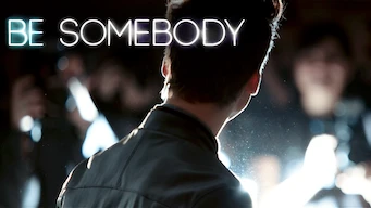 Be Somebody Be Somebody på Netflix