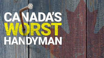 Canada’s Worst Handyman Canada’s Worst Handyman på Netflix