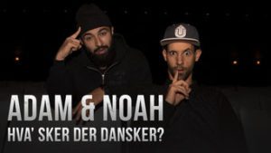 Adam og Noah: Hva’ sker der dansker