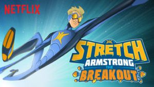 Stretch Armstrong: The Breakout