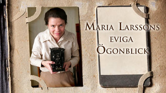 Maria Larssons eviga ögonblick Se Maria Larssons eviga ögonblick på Netflix