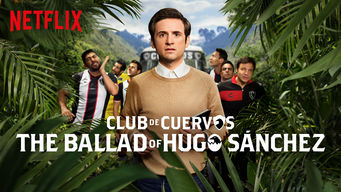 Club de Cuervos Presents: The Ballad of Hugo Sánchez Se Club de Cuervos Presents: The Ballad of Hugo Sánchez på Netflix