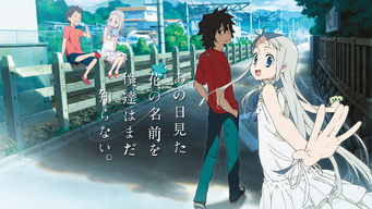 Anohana: The Flower We Saw That Day Se Anohana: The Flower We Saw That Day på Netflix