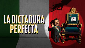 La Dictadura Perfecta La Dictadura Perfecta på Netflix