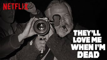 They’ll Love Me When I’m Dead Se They’ll Love Me When I’m Dead på Netflix