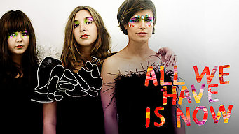 All We Have Is Now Se All We Have Is Now på Netflix