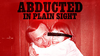 Abducted in Plain Sight Abducted in Plain Sight på Netflix