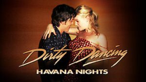 Dirty Dancing: Havana Nights