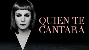 Quién te cantará Se Quién te cantará på Netflix