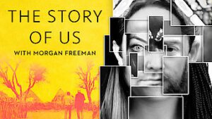The Story of Us with Morgan Freeman