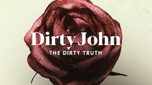 Dirty John: The Dirty Truth